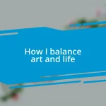 How I balance art and life