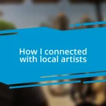 How I connected with local artists