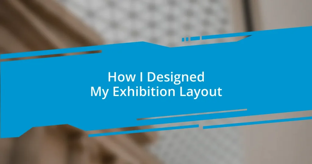 How I Designed My Exhibition Layout