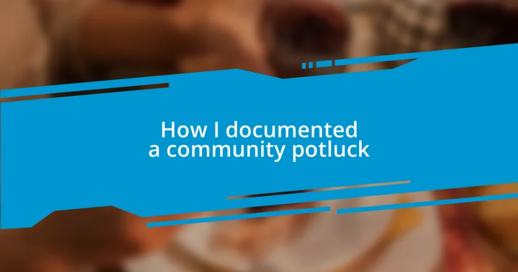 How I documented a community potluck