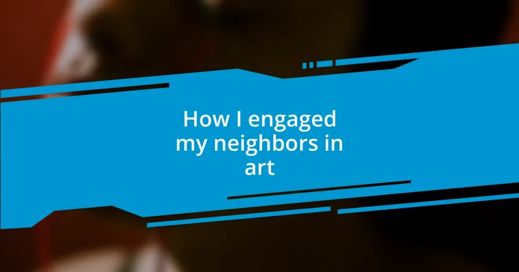 How I engaged my neighbors in art