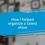 How I helped organize a talent show