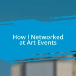 How I Networked at Art Events