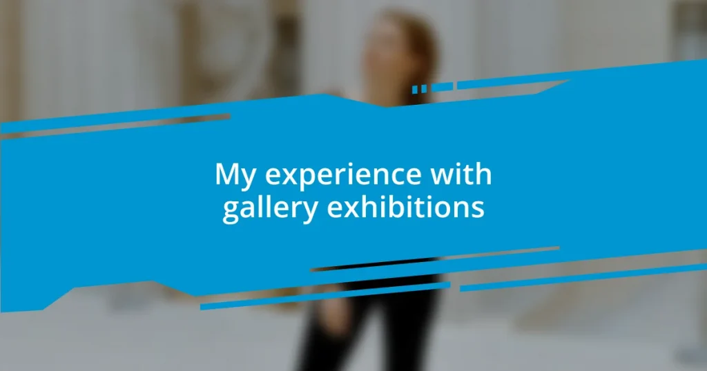 My experience with gallery exhibitions