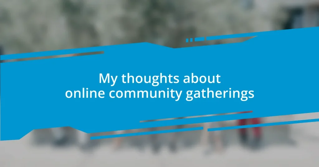 My thoughts about online community gatherings