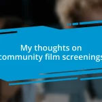 My thoughts on community film screenings