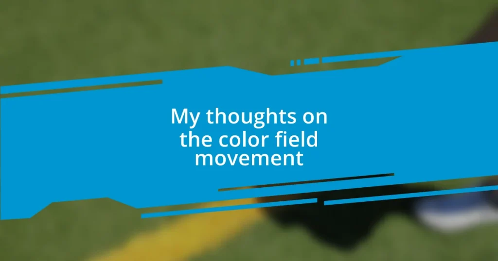 My thoughts on the color field movement