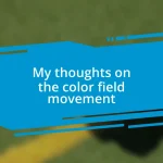 My thoughts on the color field movement