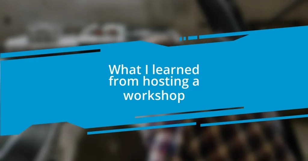 What I learned from hosting a workshop