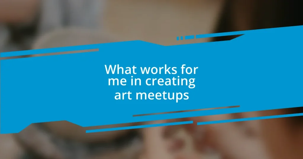 What works for me in creating art meetups