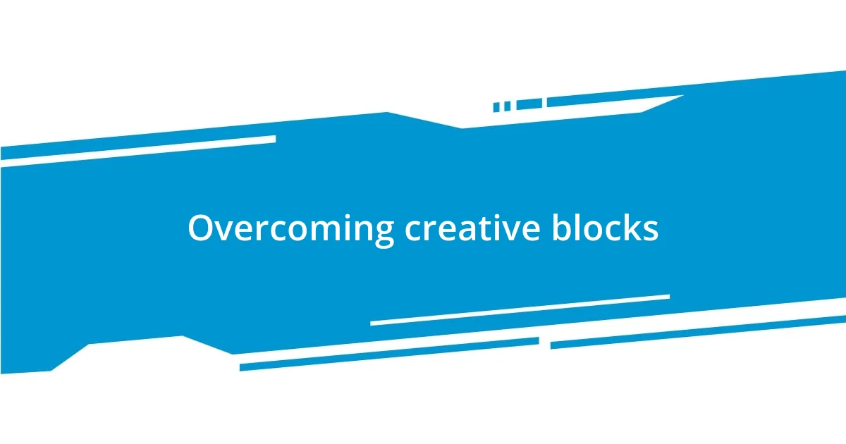 Overcoming creative blocks