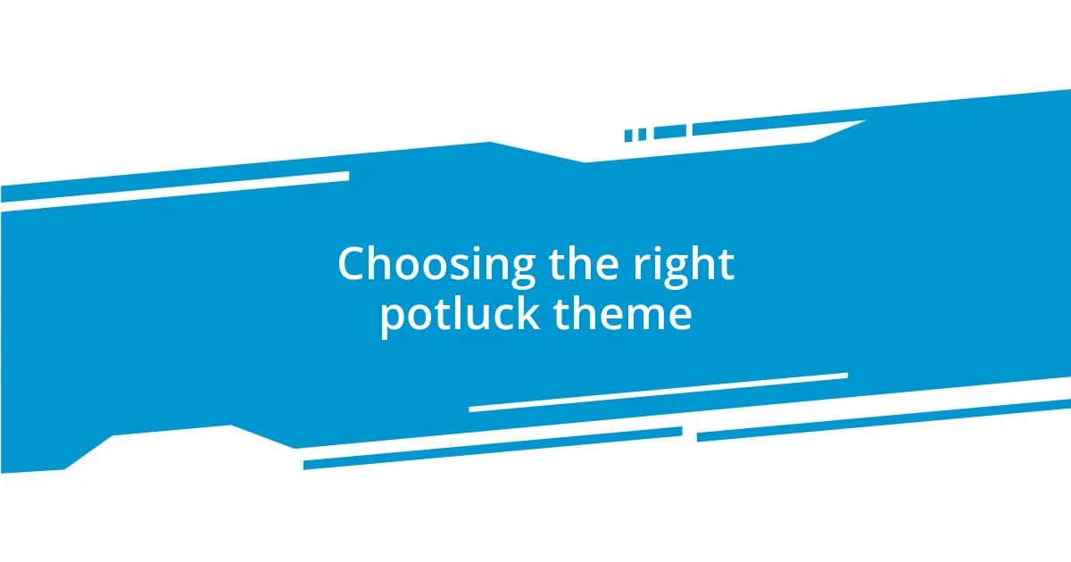 Choosing the right potluck theme