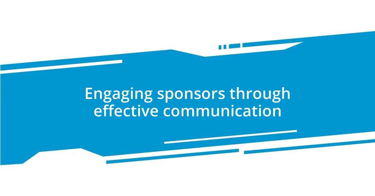 Engaging sponsors through effective communication