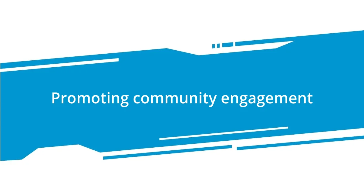 Promoting community engagement