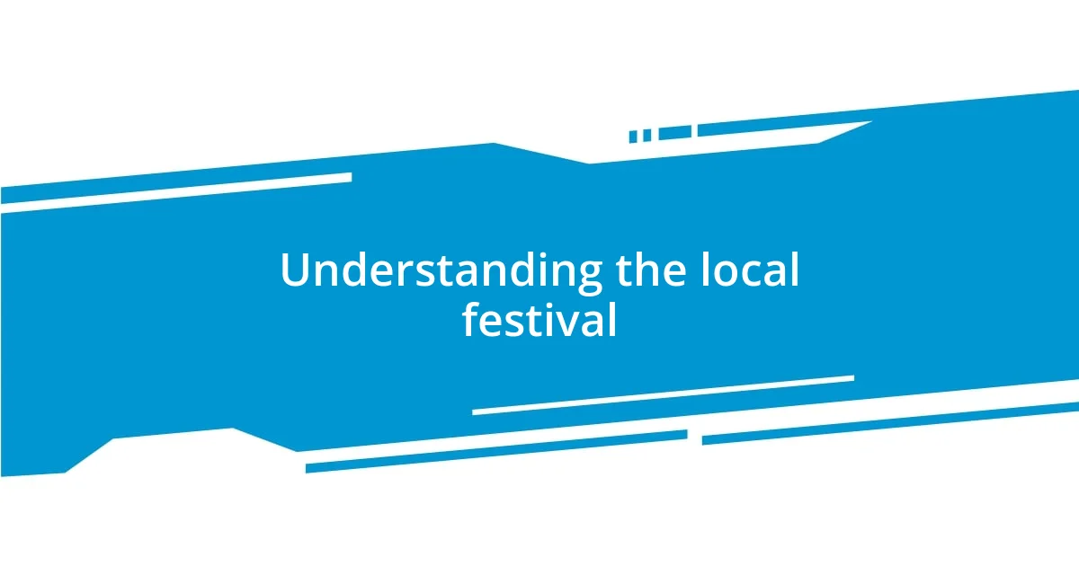 Understanding the local festival