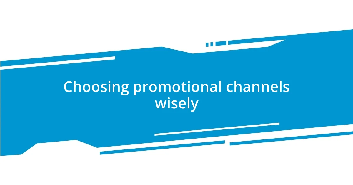 Choosing promotional channels wisely