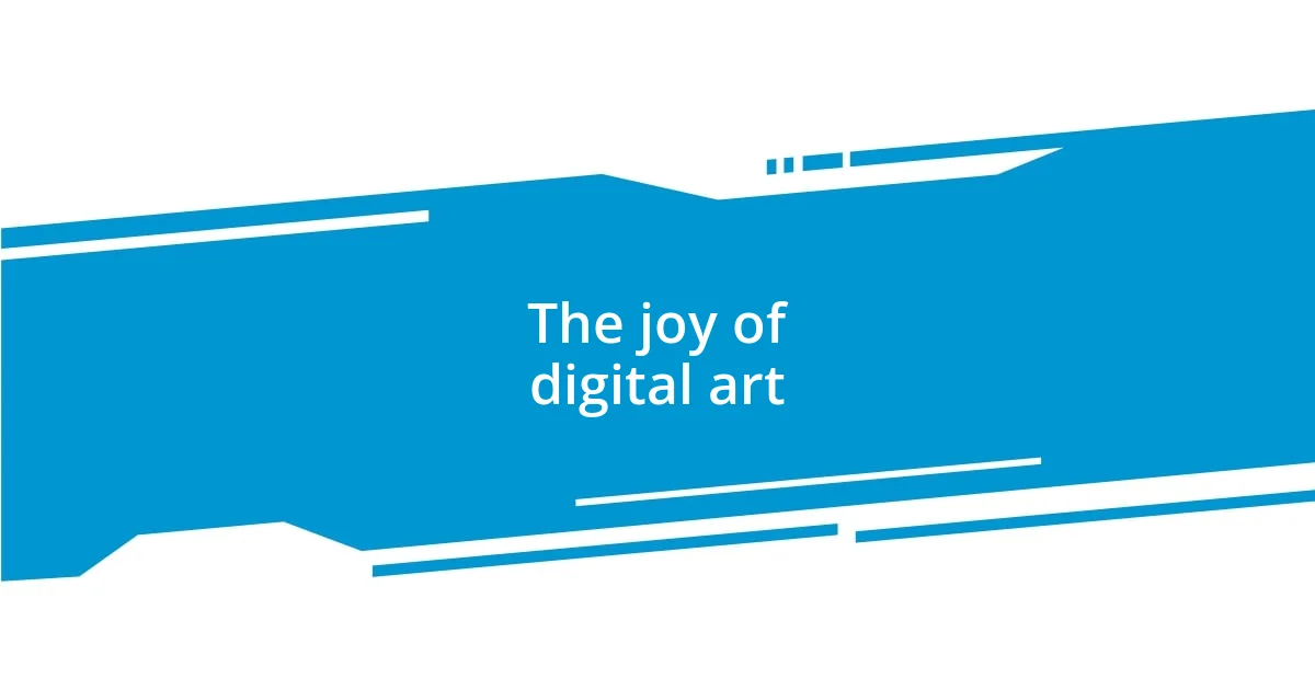 The joy of digital art