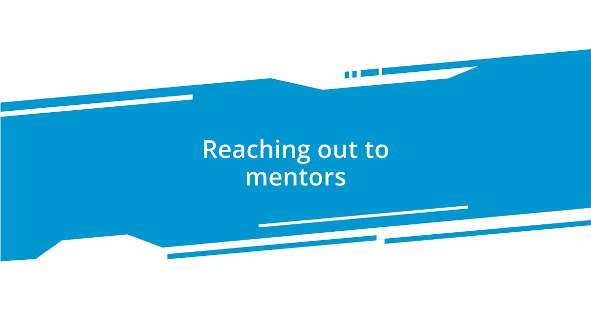 Reaching out to mentors