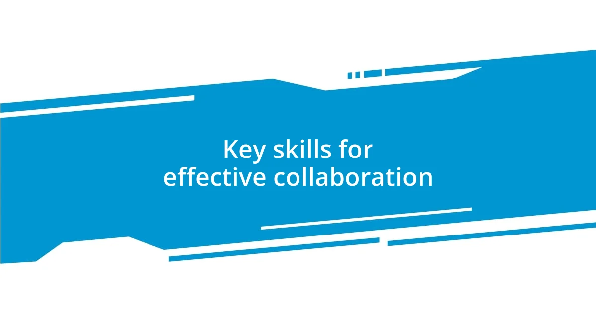 Key skills for effective collaboration